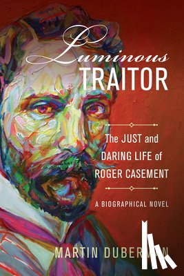 Duberman, Martin - Luminous Traitor