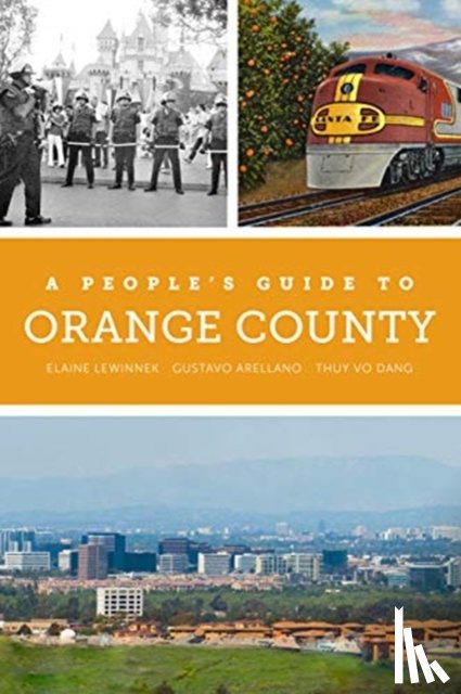 Lewinnek, Elaine, Arellano, Gustavo, Dang, Thuy Vo - A People's Guide to Orange County