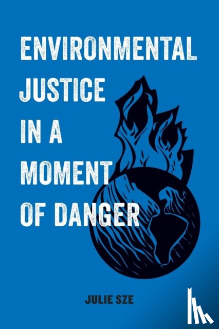 Sze, Julie - Environmental Justice in a Moment of Danger