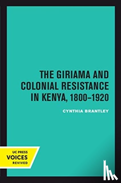 Brantley, Cynthia - The Giriama and Colonial Resistance in Kenya, 1800–1920