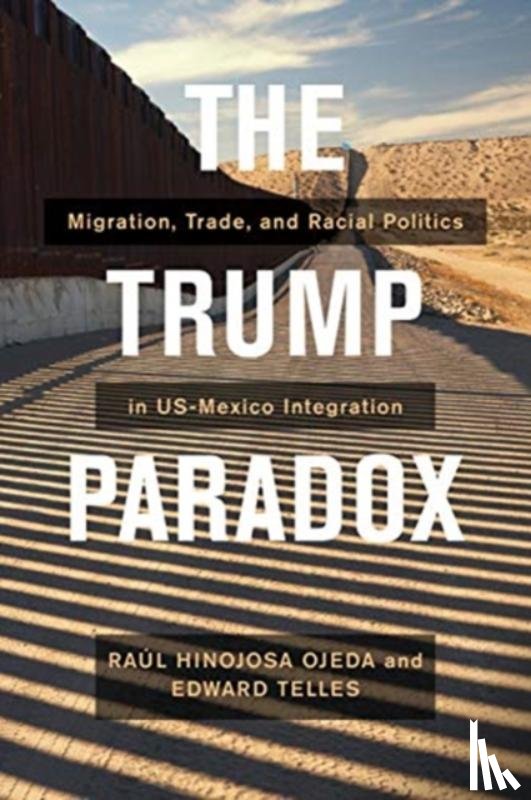 Hinojosa-Ojeda, Raul, Telles, Edward - The Trump Paradox