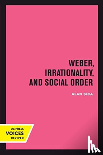 Sica, Alan - Weber, Irrationality, and Social Order