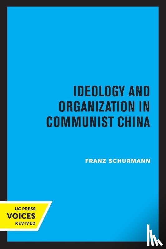 Schurmann, Franz - Ideology and Organization in Communist China
