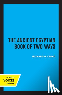 Lesko, Leonard H. - The Ancient Egyptian Book of Two Ways