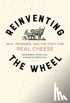 Percival, Bronwen - Reinventing the Wheel: Milk, Microbes, and the Fight for Real Cheese Volume 65