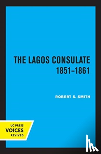 Smith, Robert S. - The Lagos Consulate 1851 - 1861
