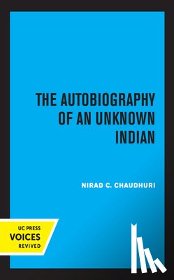 Chaudhuri, Nirad C. - The Autobiography of an Unknown Indian