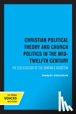Chodorow, Stanley - Christian Political Theory and Church Politics in the Mid-Twelfth Century