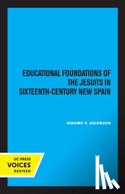 Jacobsen, Jerome V. - Educational Foundations of the Jesuits in Sixteenth-Century New Spain