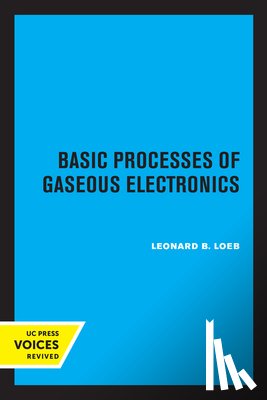 Loeb, Leonard B. - Basic Processes of Gaseous Electronics