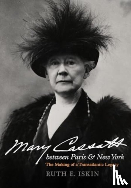 Iskin, Ruth E. - Mary Cassatt between Paris and New York