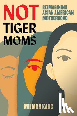 Kang, Miliann - Not Tiger Moms
