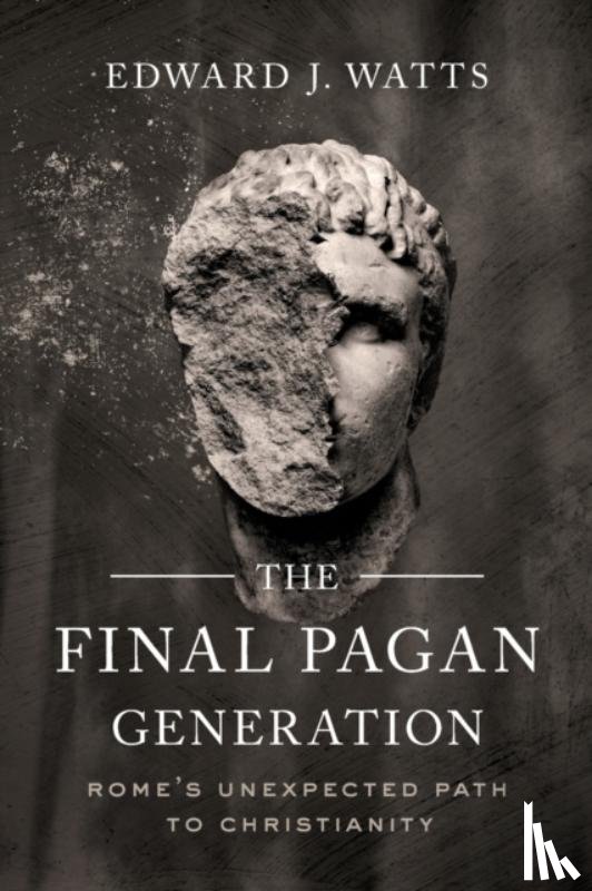 Watts, Edward J. - The Final Pagan Generation