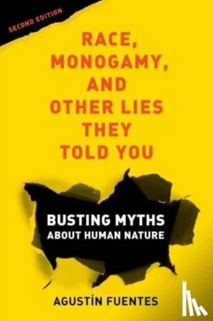 Fuentes, Agustin - Race, Monogamy, and Other Lies They Told You, Second Edition