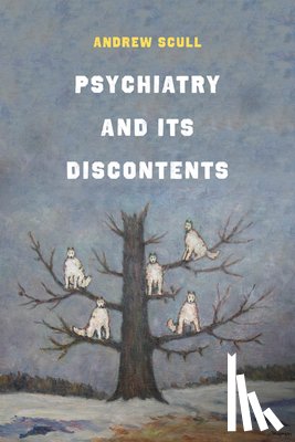 Scull, Andrew - Psychiatry and Its Discontents