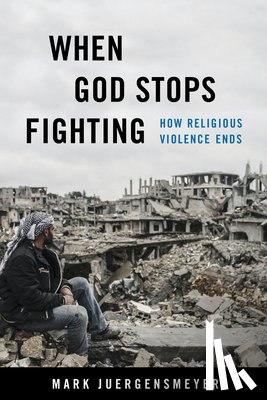 Juergensmeyer, Mark - When God Stops Fighting