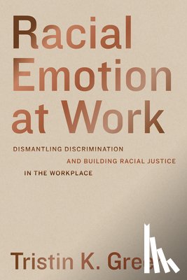 Green, Tristin K. - Racial Emotion at Work