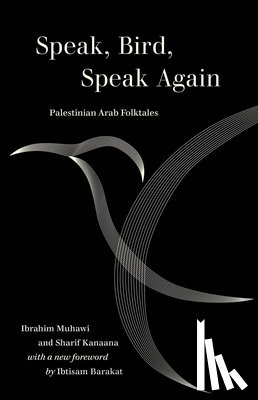 Muhawi, Ibrahim, Kanaana, Sharif - Speak, Bird, Speak Again