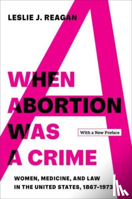 Reagan, Leslie J. - When Abortion Was a Crime