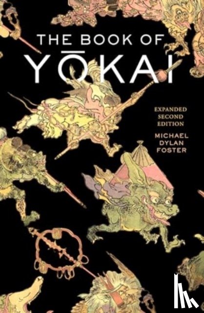 Foster, Michael Dylan - The Book of Yokai, Expanded Second Edition