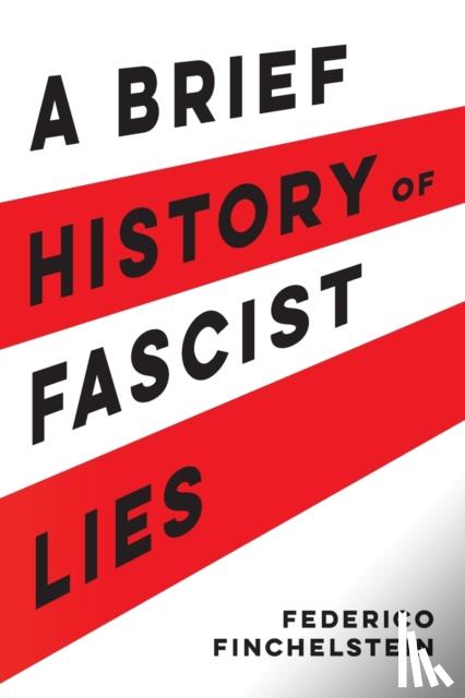 Finchelstein, Federico - A Brief History of Fascist Lies