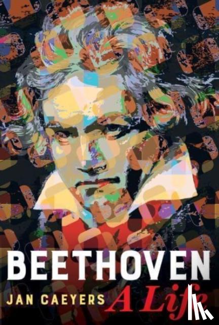 Caeyers, Jan - Beethoven, A Life