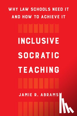 Abrams, Jamie R. - Inclusive Socratic Teaching
