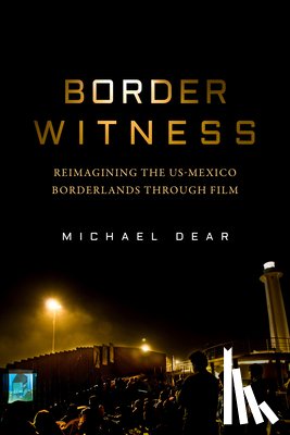 Dear, Michael - Border Witness
