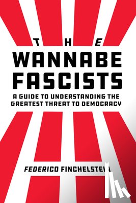 Finchelstein, Federico - The Wannabe Fascists