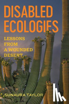 Taylor, Sunaura - Disabled Ecologies