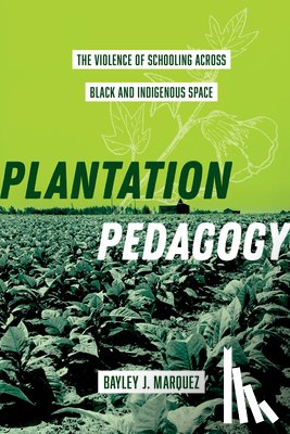 Marquez, Bayley J. - Plantation Pedagogy