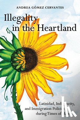 Gomez Cervantes, Andrea - Illegality in the Heartland
