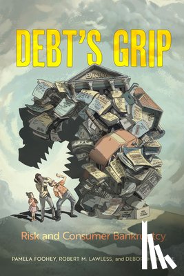Foohey, Pamela, Lawless, Robert M., Thorne, Deborah - Debt's Grip