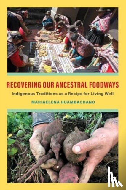 Huambachano, Mariaelena - Recovering Our Ancestral Foodways