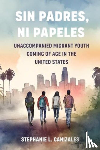 Canizales, Stephanie L - Sin Padres, Ni Papeles