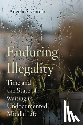 Garcia, Angela S. - Enduring Illegality