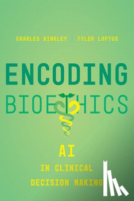 Binkley, Charles, Loftus, Tyler - Encoding Bioethics