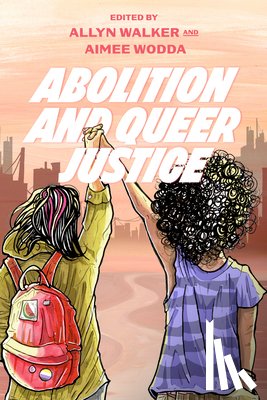 Walker, Allyn, Wodda, Aimee - Abolition and Queer Justice