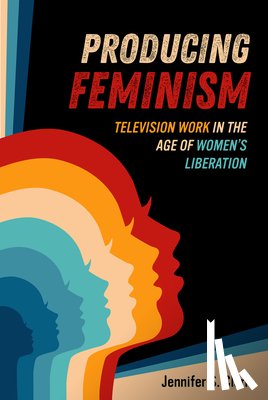 Clark, Jennifer S. - Producing Feminism