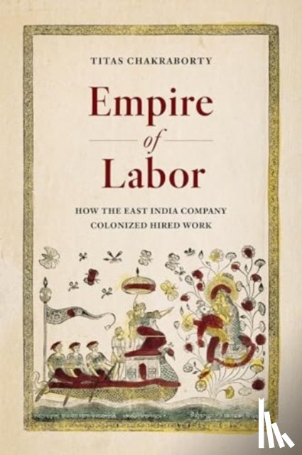 Chakraborty, Titas - Empire of Labor