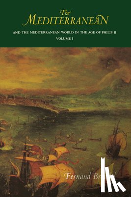 Braudel, Fernand - The Mediterranean and the Mediterranean World in the Age of Philip II: Volume I