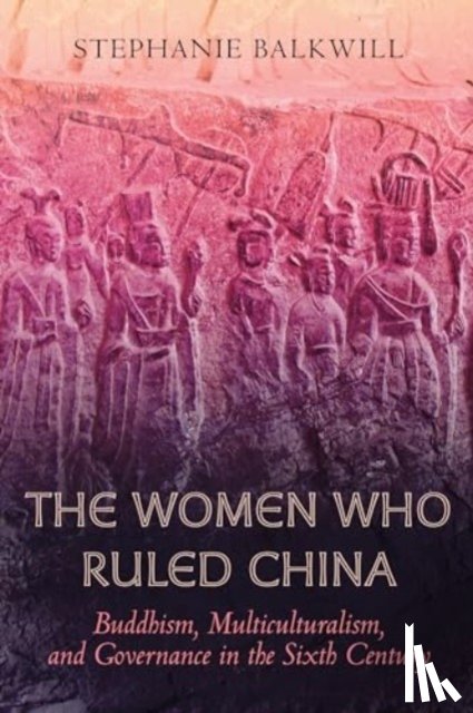 Balkwill, Stephanie - The Women Who Ruled China