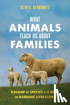 Berkowitz, Beth A. - What Animals Teach Us About Families