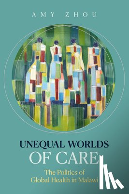 Zhou, Amy - Unequal Worlds of Care