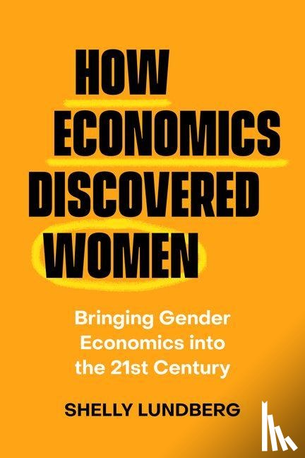 Lundberg, Shelly - How Economics Discovered Women