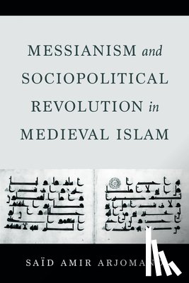 Arjomand, Said Amir - Messianism and Sociopolitical Revolution in Medieval Islam