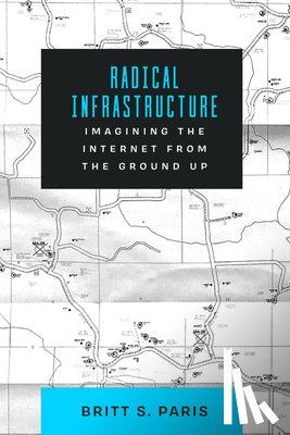 Paris, Britt - Radical Infrastructure