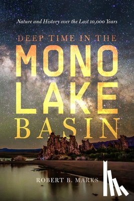 Marks, Robert B. - Deep Time in the Mono Lake Basin