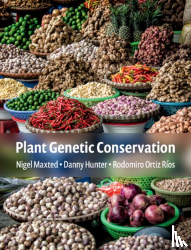Maxted, Nigel (University of Birmingham), Hunter, Danny, Ortiz, Rodomiro - Plant Genetic Conservation