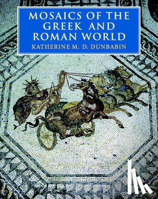 Dunbabin, Katherine M. D. (McMaster University - Mosaics of the Greek and Roman World